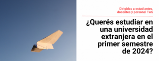 Imagen de avión de papel y cielo azul de fondo. A la derecha texto sobre fondo blanco: Dirigidas a estudiantes, docentes y personal TAS. ¿Querés estudiar en una Universidad extranjera en el primer semestre de 2024?