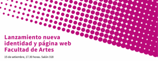 Sobre fondo blanco se ven círculos color magenta que van tomando gran parte del área desde el extremo superior derecho. Hacia la esquina inferior izquerda, texto en color magenta: Lanzamiento nueva identidad y página web Facultad de Artes. 15/09, 17.30 h.